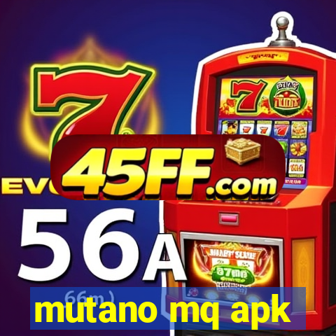 mutano mq apk